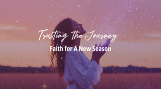 Trusting the Journey: Faith for a New Season