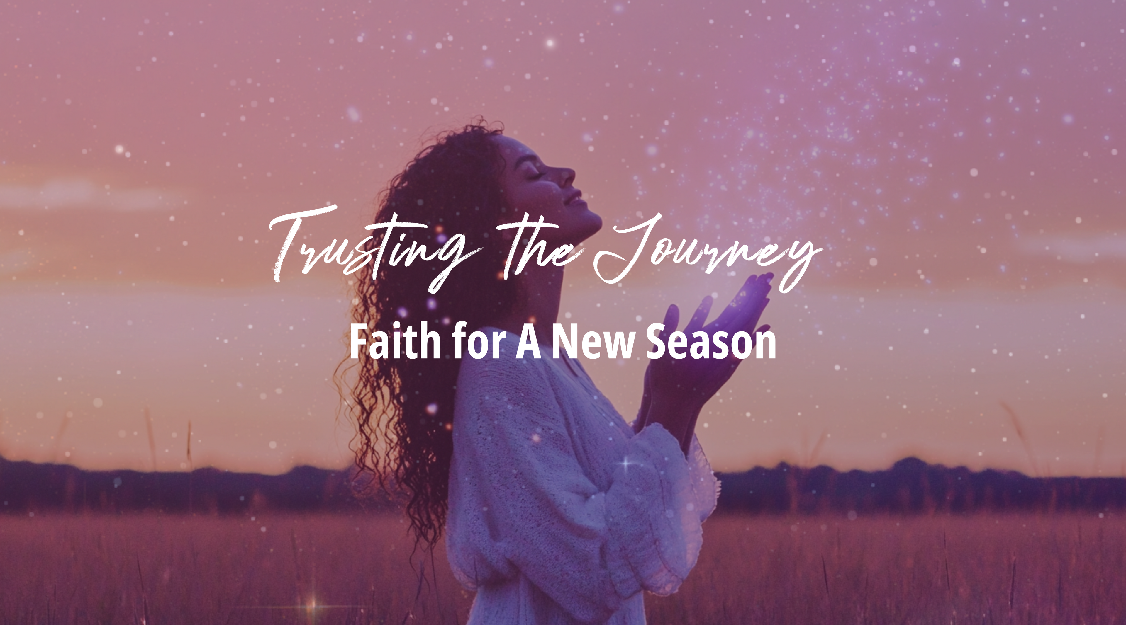 Trusting the Journey: Faith for a New Season