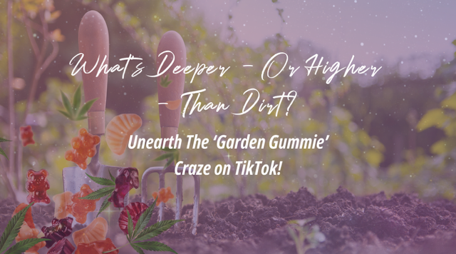 Garden-Gummies-TikTok-Trend