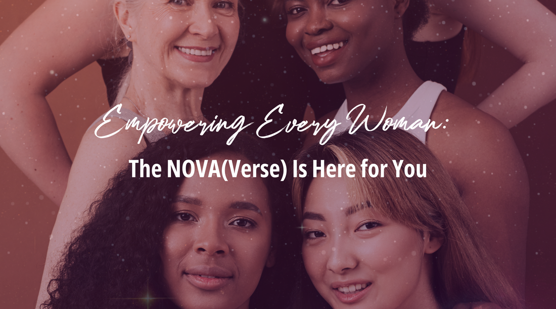 Empowering Every Woman: The NOVA(Verse) Is Here for You