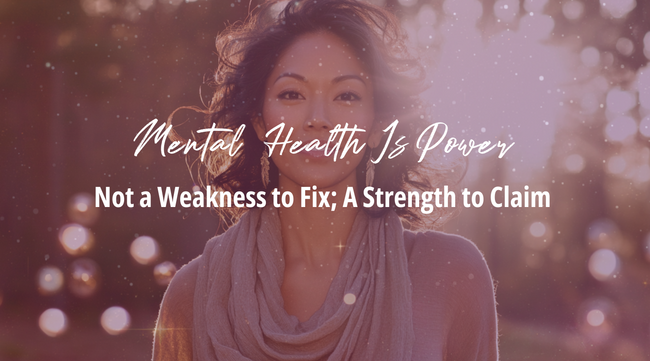 Mental Health Is Power: Not a Weakness to Fix; A Strength to Claim – NOVA