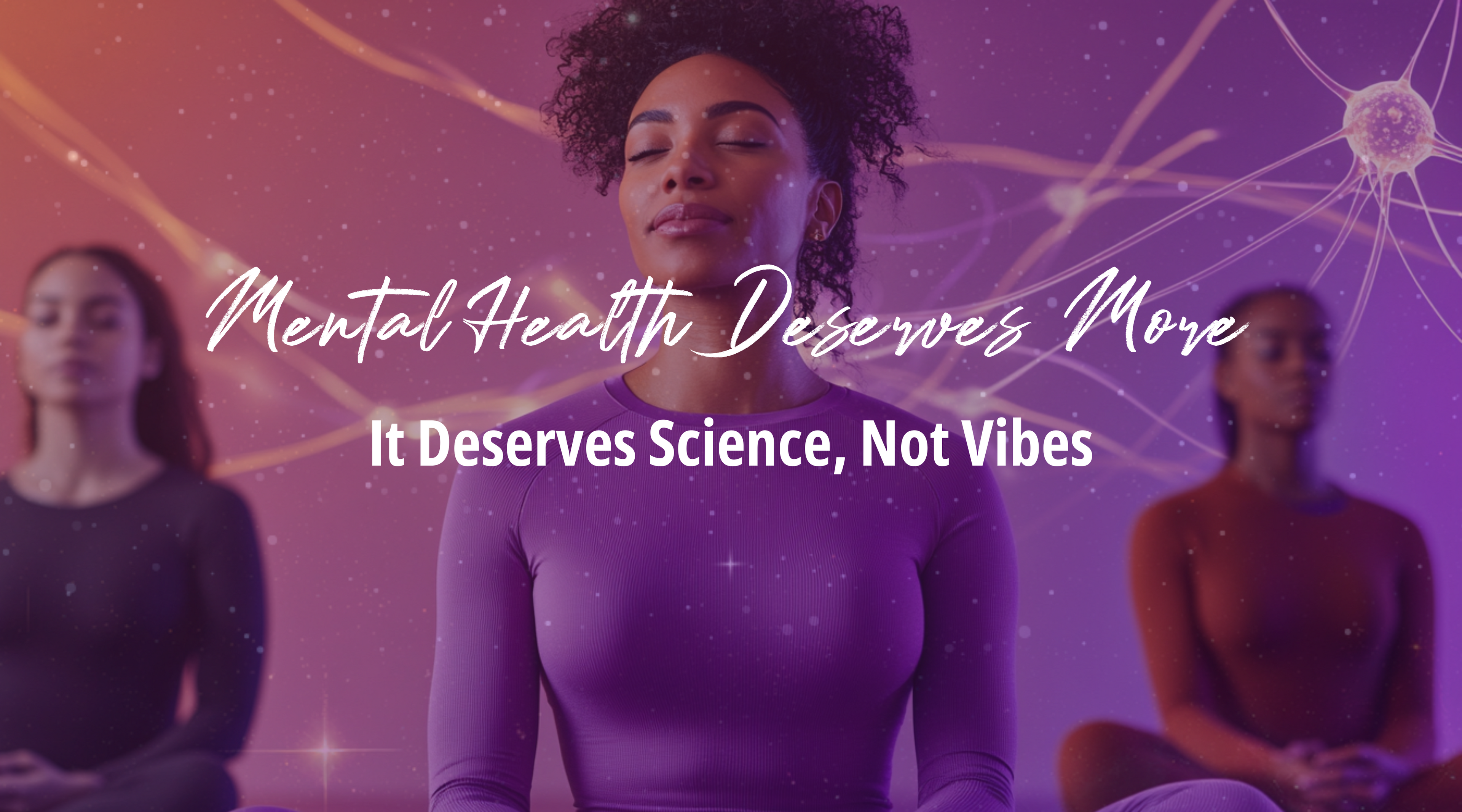 Mental Health Deserves More Than a Mantra—It Deserves Science
