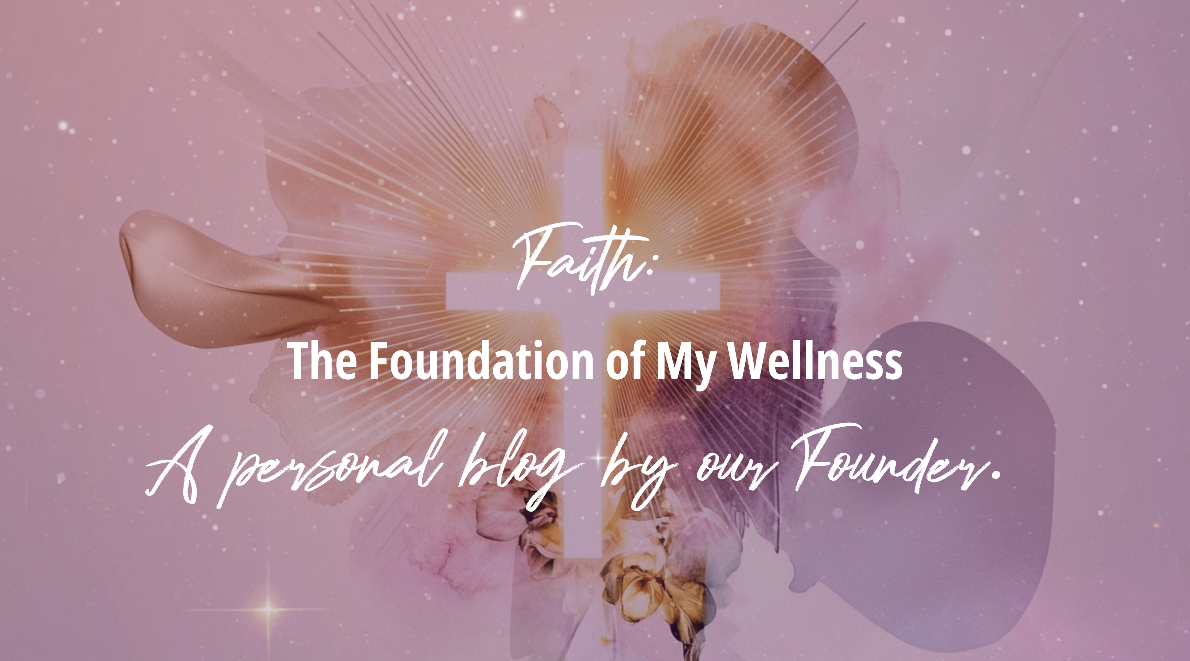Faith: The Foundation of My Wellness