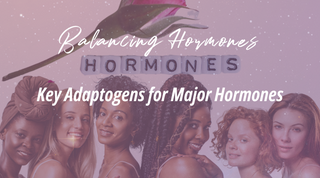 Two Adaptogens for Major Hormones