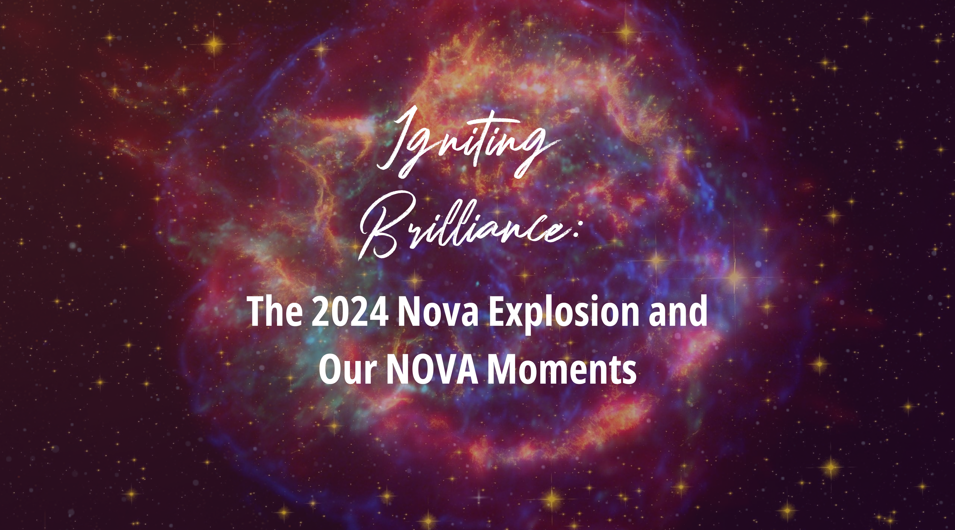 Igniting Brilliance: The 2024 Nova Explosion and Our NOVA Moments